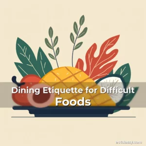 Artistic representation for Dining Etiquette for Difficult Foods
