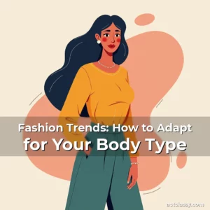 Artistic representation for Fashion Trends: How to Adapt for Your Body Type